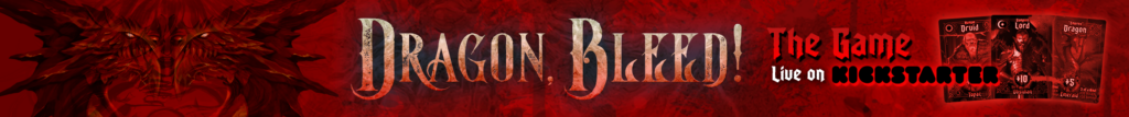 Dragon, Bleed Live on Kickstarter