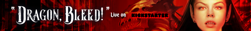 Dragon, Bleed! live on kickstarter
