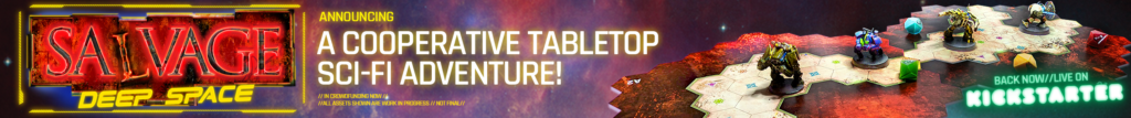 Miniatures and mission tiles from SALVAGE: Deep Space, and an announcement that this cooperative sci-fi tabletop game is now available on kickstarter