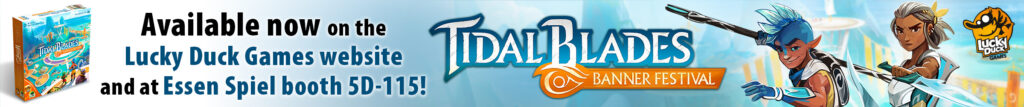Tidal Blades: Banner Festival is available now on the Lucky Duck Games website and at Essen Spiel booth 5D-115!