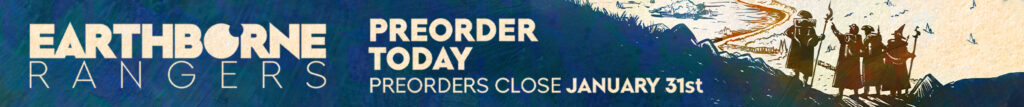 Earthborne Rangers. Preorder Today! Preorders Close January 31st.