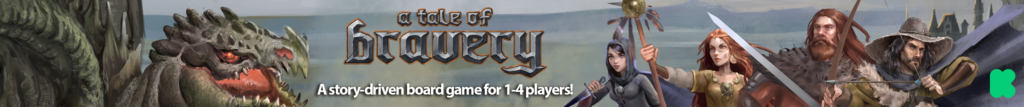A Tale of Bravery - An epic story driven fantasy board game