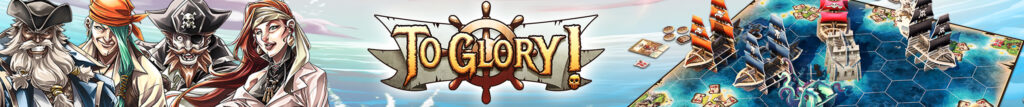 To Glory! board game now on Kickstarter!