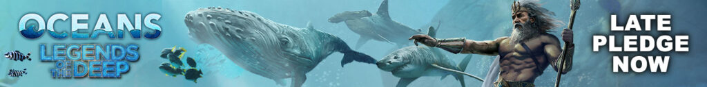 Oceans Legends of the Deep Late Pledge