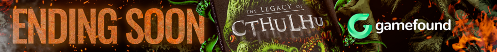 The Legacy of Cthulhu - Campaign Ending Soon!