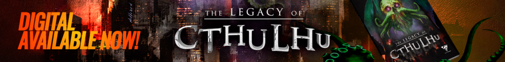 The Legacy of Cthulhu - Available on Digital