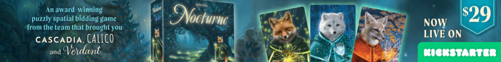 Ad for Nocturne board game Kickstarter, includes image of box and card art. Cover shows a fox mystic in the dark forest casting magic out into nearby mushrooms. Cards show 3 different fox mystic characters. Text says "An award-winning puzzly spatial bidding game from the team that brought you Cascadia, Calico and Verdant. Now live on Kickstarter for $29.