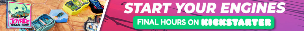 JOYRIDE board game art with headline 'Start your engines'. Green banner has text: Final hours on Kickstarter'.