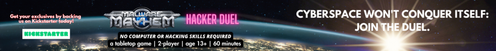 Cyberspace won't conquer itself: join the duel. No computer or hacking skills required. Get your exclusives by backing us on Kickstarter today.