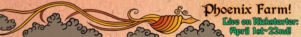 This is a banner that features a phoenix flying among the clouds toward the title of our game: Phoenix Farm, alongside our Kickstarter Launch Dates (April 1st-22nd)