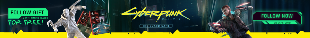 Cyberpunk 2077 - The Board Game. Follow gift. V with Mantis Blades. For free. Follow now on Gamefound.