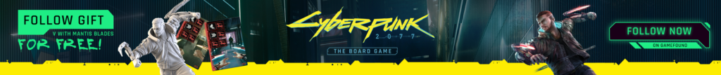 Cyberpunk 2077 - The Board Game. Join now on Gamefound. Follow gift. V with Mantis Blades. For free!