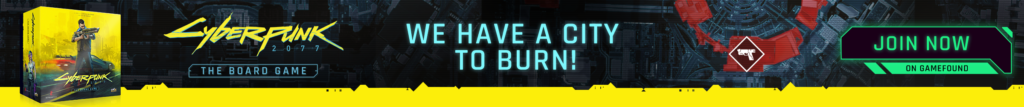 Cyberpunk 2077 - The Board Game. Join now on Gamefound. We have a city to burn!