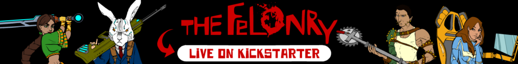 The Felonry Kickstarter Campaign is live