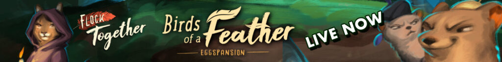 Flock Together: Birds of a Feather Eggspansion. Live now on Kickstarter!