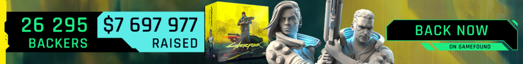 26 296 Backers. $7 697 977 Raised. Back Now on Gamefound. Cyberpunk 2077 - The Board Game.