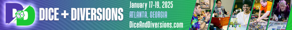 Dice + Diversions (Atlanta, GA) January 17-19, 2025