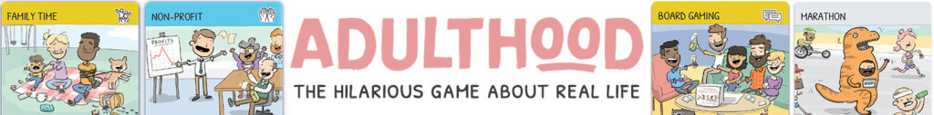 Adulthood: The Hilarious Game About Real Life featuring cards from the game like Family Time, Non-Profit, Board Gaming, and Marathon