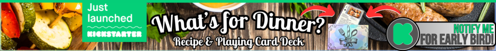 What's for Dinner? Recipe & Playing Card Deck (Kickstarter Launch - Jan 31, 2025)