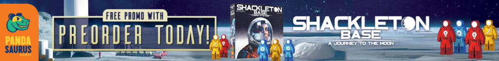 Preorder ad for Shackleton Base. Features box cover and meeples from the game. Free promo with preorder.