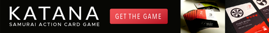 A banner advertising the "Katana: Samurai Action Card Game" with the game's title and a "GET THE GAME" button on a black background, transitioning to a close-up view of the game's cards on a gray surface.