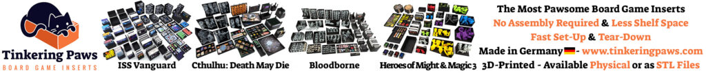 Tinkering Paws Board Game Inserts Ad for ISS Vanguard, Cthulhu: Death May Die, Bloodborne and Heroes of Might & Magic 3