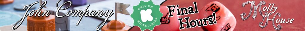 John Company Molly House split close up life style photograph of Indian elephant game pieces and dice rolling, respectively. Diagonal split in middle with green Only On Kickstarter badge. Final Hours!
