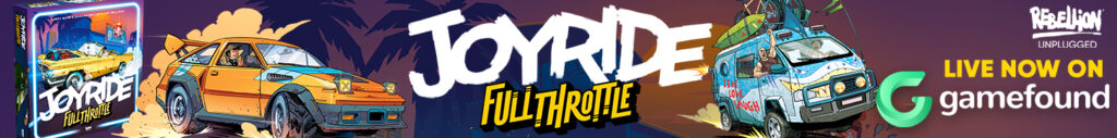 Banner of Joyride: Full Throttle with box art, drifter car and campaer van. Text reads Rebellion Unplugged. LIVE NOW ON Gamefound.
