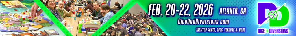 Dice + Diversions (Atlanta, GA) February 20-22, 2026
