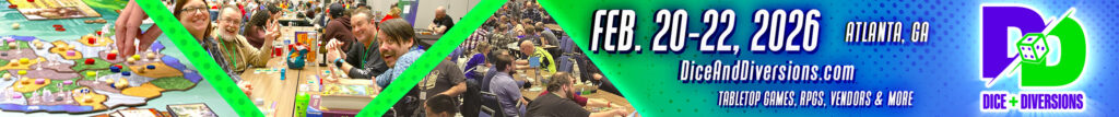 Dice + Diversions (Atlanta, GA) February 20-22, 2026