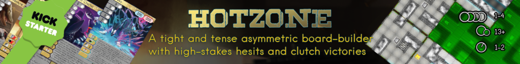 An ad for Hotzone: a tight and tense asymmetric board builder with high-stakes heists and clutch victories. On the left are three examples of characters from the game, on the right are several images of map tiles depicting the play space.