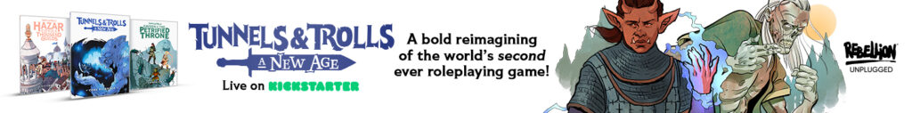 Tunnels & Trolls: A New Age. Live on Kickstarter. A bold reimagining of the world's second ever roleplaying game.
