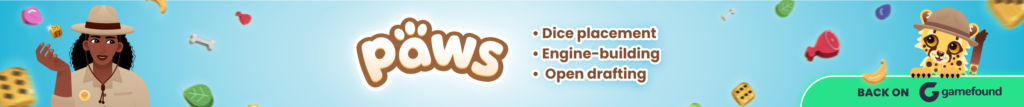 Banner ad 1 for PAWS, a wildlife-themed dice drafting and engine-building board game launching on Gamefound. Protect habitat while competing for the highest score.