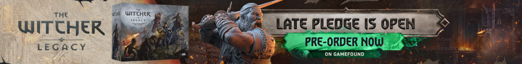 The Witcher: Legacy Late Pledge Is Open! Pre-Order Now!