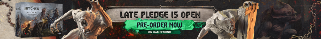 The Witcher: Legacy Late Pledge Is Open! Pre-Order Now!