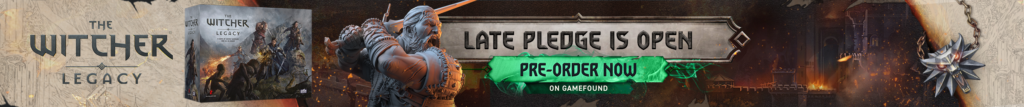 The Witcher: Legacy Late Pledge Is Open! Pre-Order Now!