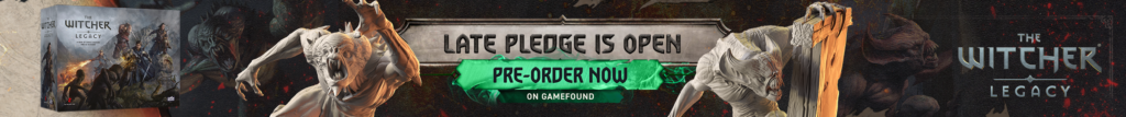 The Witcher: Legacy Late Pledge Is Open! Pre-Order Now!