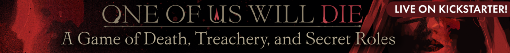 One of Us Will Die, a game of death, treachery, and secret roles. Live on Kickstarter!